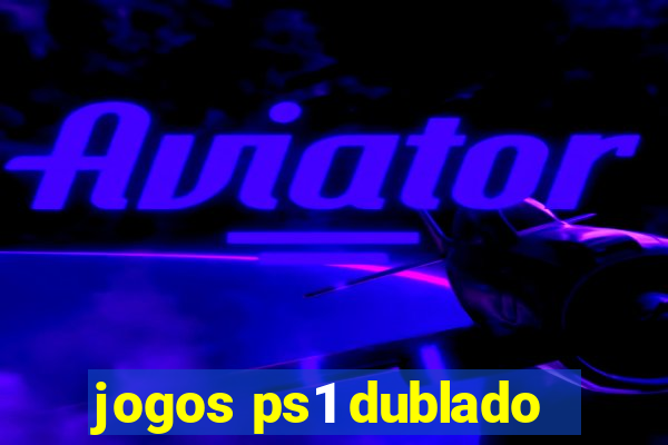 jogos ps1 dublado